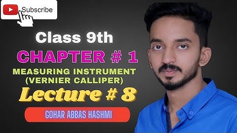 Vernier Calliper || Class 9th || Lecture No. 8 || Physics on Fingertips|| Gohar Abbas Hashmi