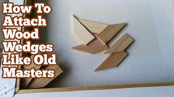 Attach Wood Wedges Like Old Masters And Stretch Your Saggy Painting Canvas