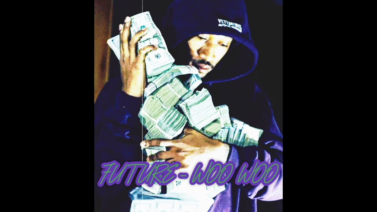 future - Woo woo - Screwed