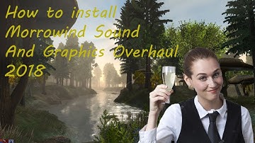 How to install morrowind sound and graphics overhaul 3.0 2021