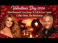 Valentine S Day 2026 Most Romantic Love Songs To Fall In Love Again Celine Dion Jim Brickman