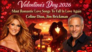 Valentine's Day 2026 💝 Most Romantic Love Songs To Fall In Love Again | Celine Dion, Jim Brickman
