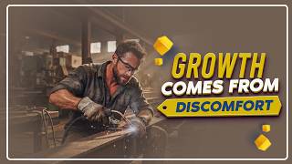 Growth Comes from Discomfort