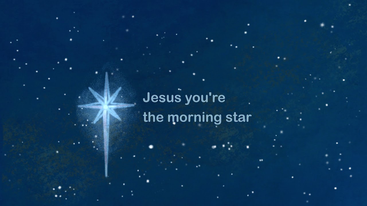 Jesus You're The Morning Star - YouTube