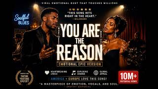 You Are The Reason Soulful Blues Duet That Will Give You Chills