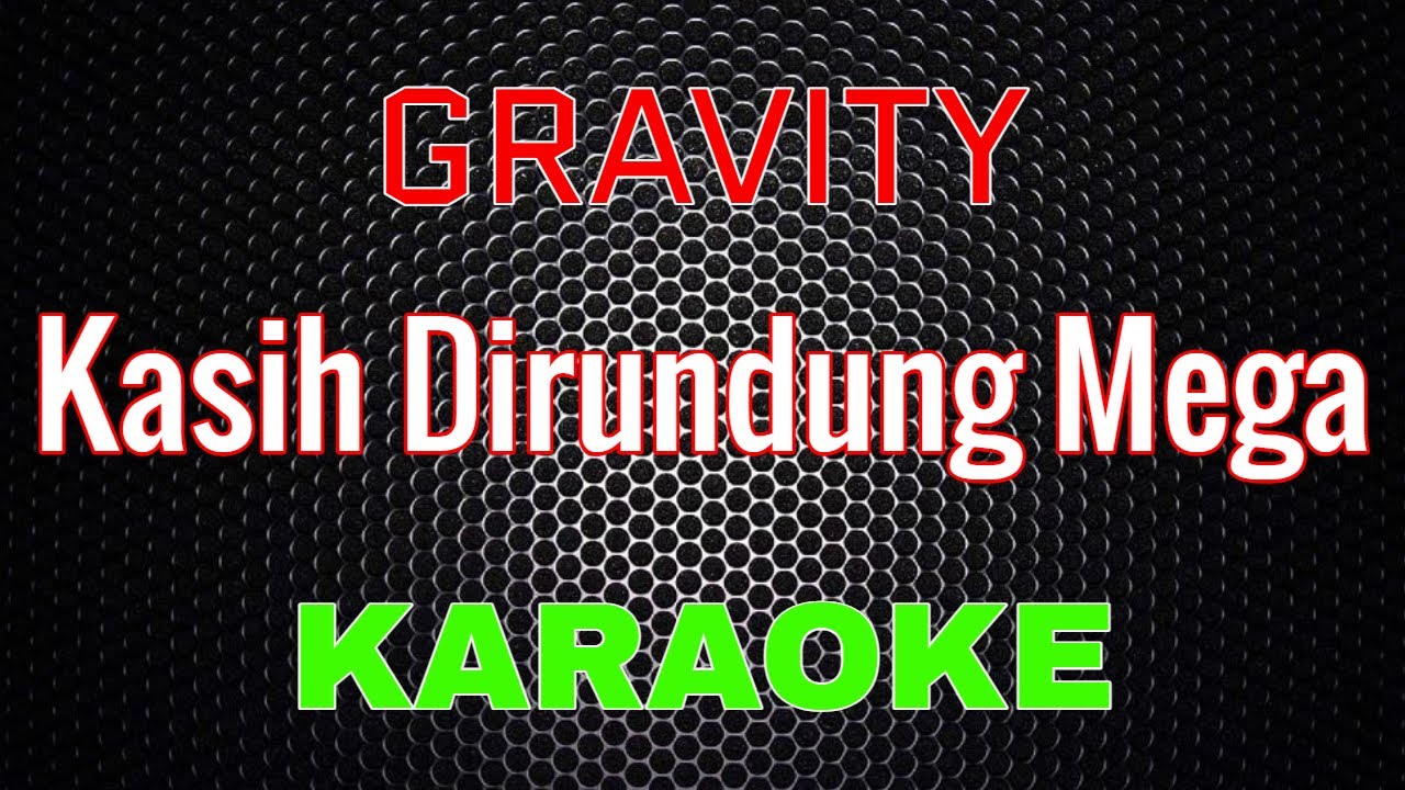 Gravity - Kasih Dirundung Mega [Karaoke] | LMusical