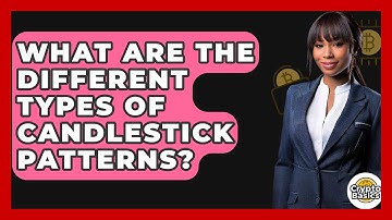 What Are The Different Types Of Candlestick Patterns? - CryptoBasics360.com