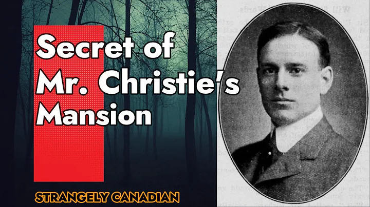 Secret of Mr. Christie's Mansion | Strangely Canad...
