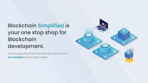 Blockchain Simplified - Top Blockchain Development Company in India that is 100% Dependable!!