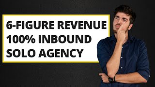 I Built a 6-Figure Agency Using These 4 Inbound Channels [NO BS GUIDE]