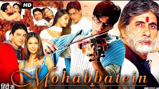 Mohabbatein Full Movie Hindi |Shah Rukh Khan | Amitabh Bachchan | AnupamKher | 1996