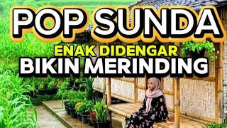 SUNDANESE POP || THE SADDEST SONGS THAT WILL GIVE YOU CHILLS AND ARE GREAT TO LISTEN TO, FEATURIN...