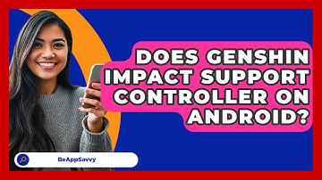 Does Genshin Impact Support Controller On   Android? - Be App Savvy