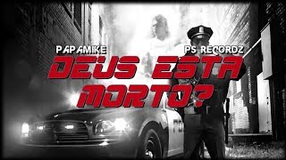 PapaMike - Deus Está Morto? ( RAP POLICIAL) Prod.  By PS Recordz