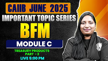 CAIIB BFM June 2025 | BFM Module C | Treasury Products Part  - 2 | by Manvi Mam