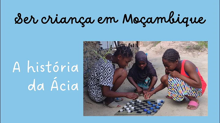 Ser criana em Moambique - A histria da cia
