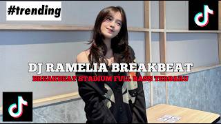 RAMELIA BREAKBEAT STADIUM VIRAL TIKTOK TERBARU 2026 FULL BASS