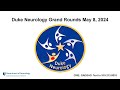 Duke Neurology Grand Rounds – May 8, Tanziyah Muqeem, MD, PhD