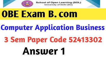 Computer Application business Du sol Obe 52413302 exam Answer solve bcom  Question b com   Q 1