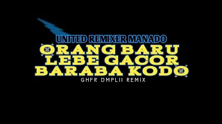 ORANG BARU LEBE GACOR × BARABA KODO - GHFR DMPLII REMIX - UNITED REMIXER MANADO - ( DISTAN UP )