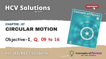 HC Verma solutions II Chapter 07 II Circular Motion II Objective-I Q 09-16 II for JEE, NEET Students