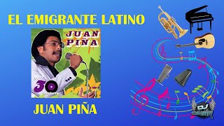 El Emigrante Latino - Juan Piña (Letra)