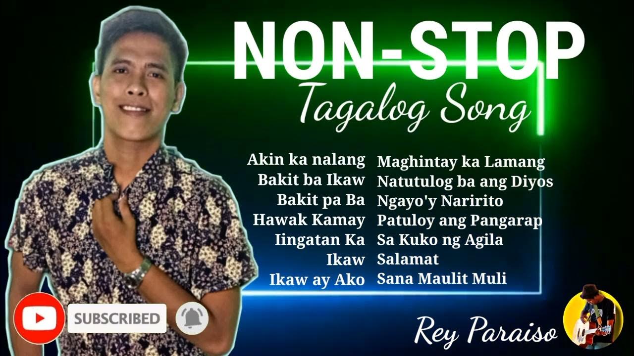 NONSTOP Tagalog Song with •Rey Paraiso YouTube