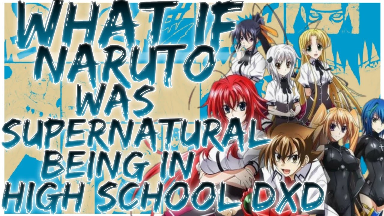 what if naruto was supernatural being in high school dxd