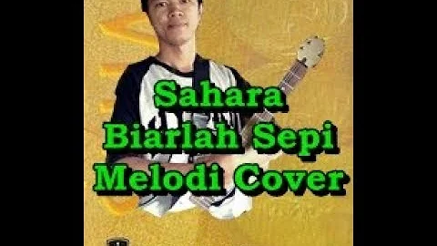 Sahara Biarlah Sepi Melodi Cover