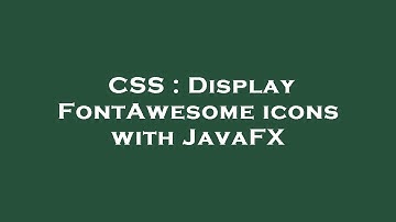 CSS : Display FontAwesome icons with JavaFX