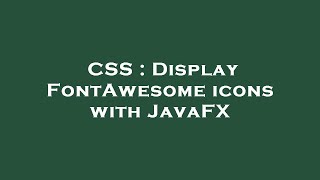CSS : Display FontAwesome icons with JavaFX