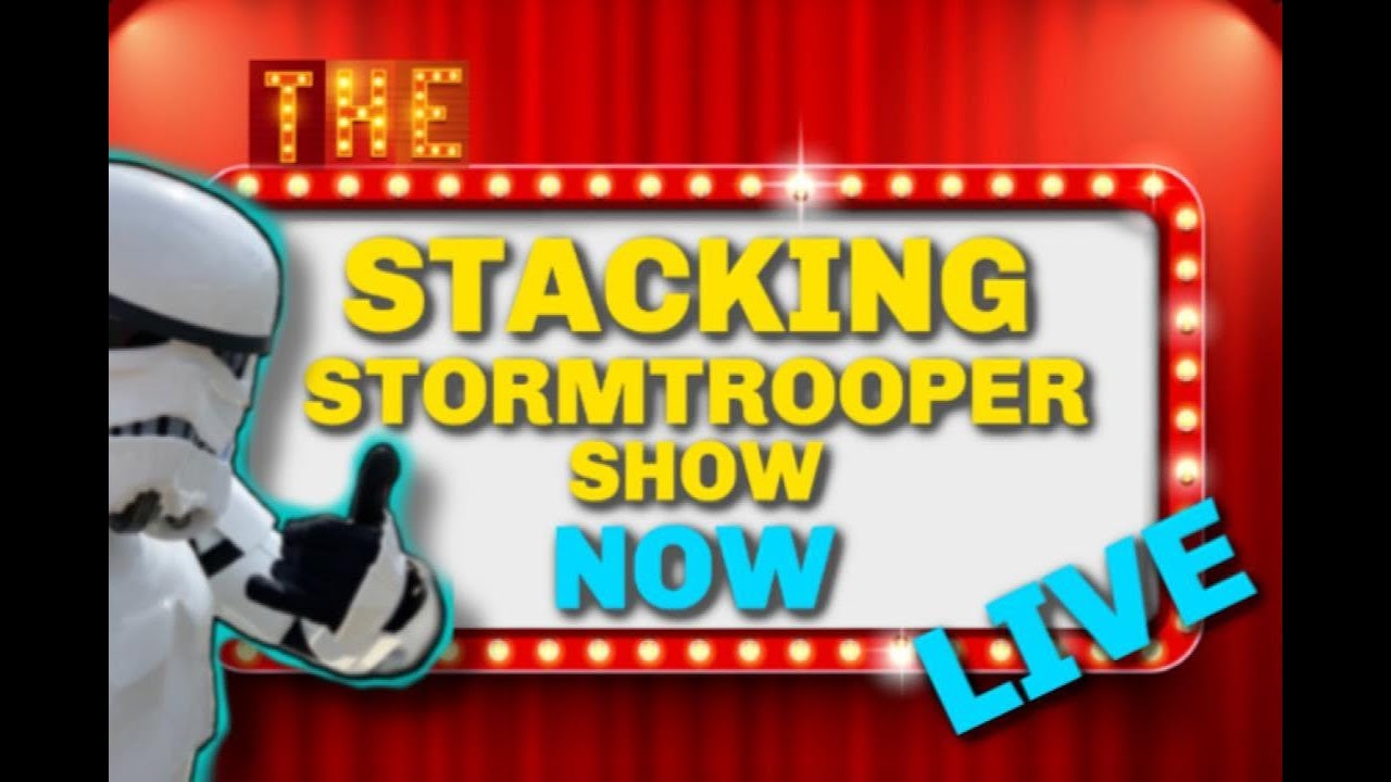 Live With The Stacking Stormtrooper - A Surprise Live Stream