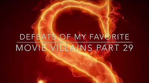 Defeats Of My Favorite Movie Villains Part 29