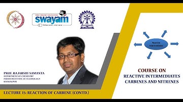 Lecture 15: Reaction of Carbene (Contd.)