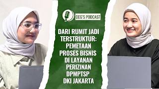 CCG Podcast: Dari Rumit Jadi Terstruktur: Pemetaan Proses Bisnis BPMN di Layanan Perizinan DPMPTSP