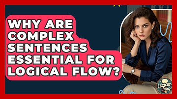 Why Are Complex Sentences Essential For Logical Flow? - Lexicon Lounge