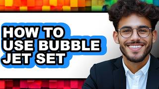 How to Use Bubble Jet Set - Step by Step
