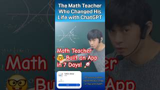 The Math Teacher Who Built an App with ChatGPT in 7 Days! #chatgpt #appdevelopment #motivation