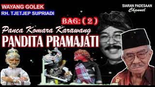WAYANG GOLEK || PANDITA PRAMAJATI || RH. TJETJEP SUPRIADI @siaranpadesaan08