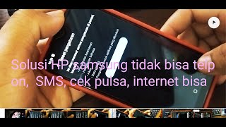 solusi HP samsung tidak bisa telpon, sms, cek pulsa, Internet bisa