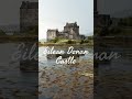Eilean Donan Castle - from ruin to iconic