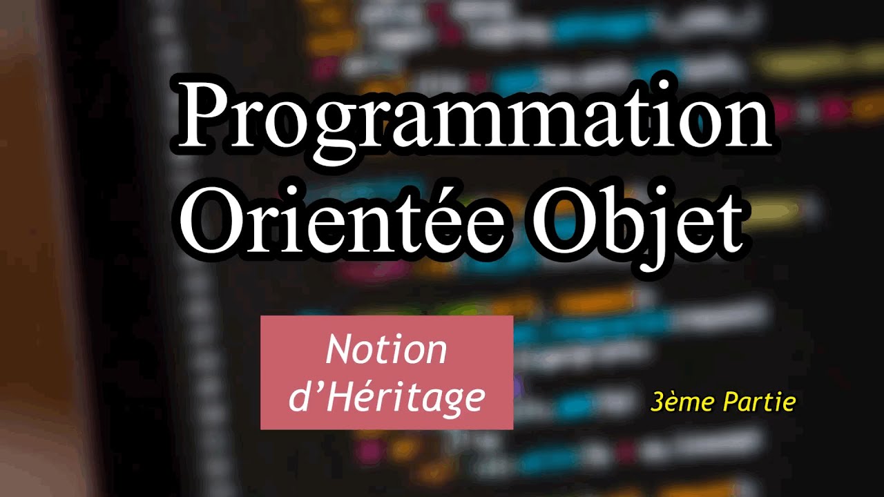 Programmation Orientée Objet | 3ème Partie(Les Héritages)