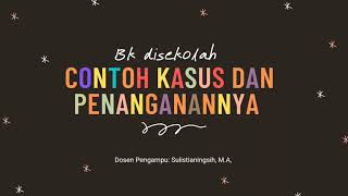 CONTOH KASUS DAN PENANGANAN BK DI SEKOLAH