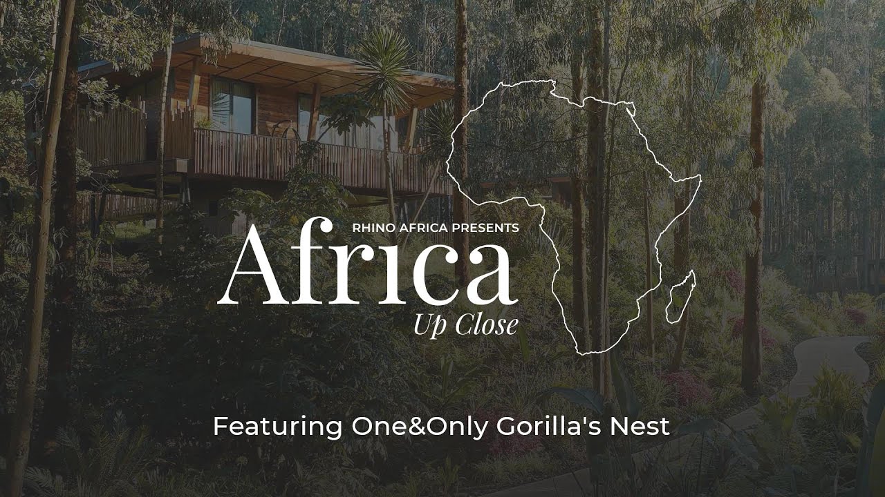 Africa Up Close: Episode 9 - One&Only Gorilla's Nest