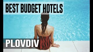 Cheap and Best Budget Hotel in Plovdiv, Bulgaria