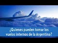 ¿Qué se necesita para tomar un vuelo dentro de la Argentina?