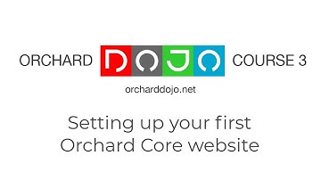 Setting up your first Orchard Core website - Dojo Course 3 (02)
