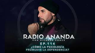 Radio Ananda EP 114.- ¿Cómo la PSICOLOGÍA PROMUEVE la DEPENDENCIA?