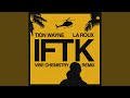 IFTK (Vibe Chemistry Remix)