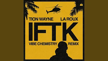 IFTK (Vibe Chemistry Remix)